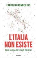 Ebook L'Italia non esiste di Rondolino Fabrizio edito da Piemme