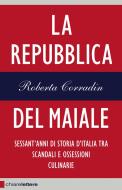 Ebook La Repubblica del maiale di Roberta Corradin edito da Chiarelettere
