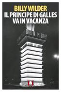 Ebook Il principe di Galles va in vacanza di Billy Wilder edito da Lindau