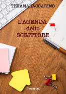Ebook L'agenda dello scrittore di Iaccarino Tiziana edito da flower-ed