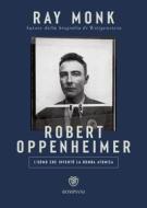 Ebook Robert Oppenheimer. L'uomo che inventò la bomba atomica di Monk Ray edito da Bompiani
