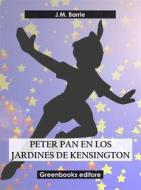 Ebook Peter Pan en los jardines de Kensington di J.M. Barrie edito da Greenbooks Editore