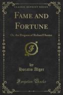 Ebook Fame and Fortune di Horatio Alger edito da Forgotten Books