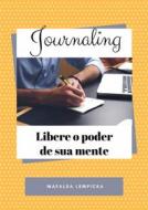 Ebook Journaling - Libere O Poder De Sua Mente di Mafalda Lempicka edito da Ediciones Fortuna