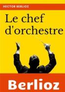 Ebook Le chef d'orchestre di Hector Berlioz edito da Books on Demand