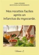 Ebook Mes recettes faciles après un infarctus du myocarde. di Cédric Menard edito da Books on Demand