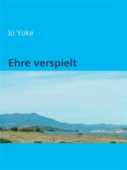 Ebook Ehre verspielt di Jo Yoke edito da Books on Demand