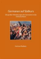 Ebook Germanen auf Südkurs di Hartmut Raddatz edito da Books on Demand