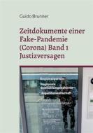 Ebook Zeitdokumente einer Fake-Pandemie (Corona) Band 1 Justizversagen di Guido Brunner edito da Books on Demand