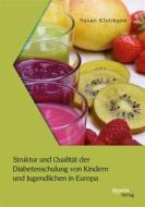 Ebook Struktur und Qualität der Diabetesschulung von Kindern und Jugendlichen in Europa di Susan Klotmann edito da disserta Verlag