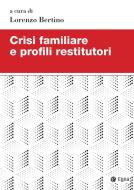 Ebook Crisi familiare e profili restitutori di Lorenzo Bertino edito da Egea