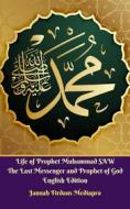 Ebook Life of Prophet Muhammad SAW The Last Messenger and Prophet of God English Edition di Jannah Firdaus Mediapro edito da Jannah Firdaus Mediapro Studio