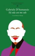 Ebook Sii sola con me solo di Gabriele D'Annunzio edito da Salani Editore