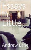 Ebook Essays in Little di Andrew Lang edito da iOnlineShopping.com