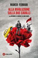 Ebook Alla rivoluzione sulla Due Cavalli di Marco Ferrari edito da Editori Laterza