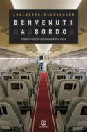 Ebook Benvenuti a bordo - Storie di volo di un comandante Alitalia di Adalberto Pellegrino edito da Cartabianca Publishing