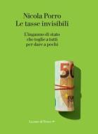 Ebook Le tasse invisibili di Nicola Porro edito da La nave di Teseo +