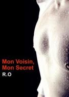 Ebook Mon voisin, Mon secret di R. O edito da FV Éditions