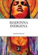 Ebook Madonna indigena di orazio milton edito da Editrice 33 Pagine