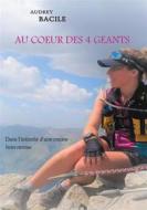 Ebook Au Coeur Des 4 Geants di Audrey Bacile edito da Books on Demand
