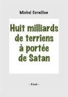 Ebook Huit milliards de terriens à portée de Satan di Michel Cornillon edito da Books on Demand