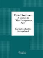 Ebook Elsie Lindtner di Karin Michaëlis Stangeland edito da Librorium Editions