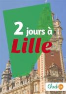 Ebook 2 jours à Lille di François Héliodore, Gwenaëlle de Spa edito da Check-in guide