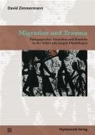 Ebook Migration und Trauma di David Zimmermann edito da Psychosozial-Verlag