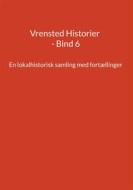 Ebook Vrensted Historier - Bind 6 di Jens Otto Madsen edito da Books on Demand