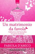 Ebook Un matrimonio da favola di Fabiola D'Amico edito da Newton Compton Editori