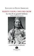 Ebook Racconti di Nativi Americani:  Plenty Coups, Capo dei Crow di Frank B. Linderman edito da Mauna Kea Edizioni