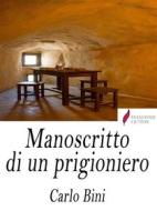 Ebook Manoscritto di un prigioniero di Carlo Bini edito da Passerino