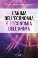Ebook L’anima dell&apos;economia e l&apos;economia dell&apos;anima di Simonetta Marenzi edito da il Ciliegio Edizioni