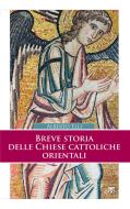 Ebook Breve storia delle Chiese cattoliche orientali (II Ed.) di Alberto Elli edito da TS Edizioni