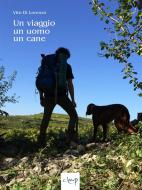 Ebook Un viaggio, un uomo, un cane di Vito Di Lorenzo edito da CLEUP