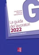 Ebook La Guida dei Lavoratori 2022 di Livia Ricciardi, Marco Lai, Valeria Picchio edito da Edizioni Lavoro