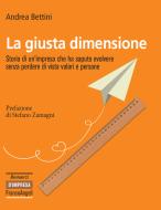 Ebook La giusta dimensione di Andrea Bettini edito da Franco Angeli Edizioni