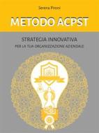 Ebook Metodo ACPST di Serena Pironi edito da Serena Pironi