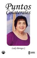 Ebook Puntos colaterales di Lady Párraga Cedeño edito da CuerpodeVoces Ediciones