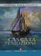 Ebook Cascata d&apos;emozioni di Eleonora Maria Chiavetta edito da Kimerik