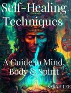 Ebook Self-Healing Techniques di Lee Sarah edito da BookLover