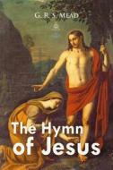 Ebook The Hymn of Jesus di G. R. S. Mead edito da Interactive Media