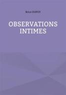 Ebook Observations Intimes di Brice Dupuy edito da Books on Demand