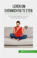 Ebook Leren om evenwichtig te eten di Véronique Decarpentrie edito da 50Minutes.com (NL)