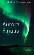 Ebook Aurora Finalis di Markus Zimmermeier edito da Books on Demand