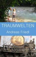 Ebook Traumwelten di Andreas Friedl edito da Books on Demand