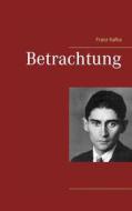 Ebook Betrachtung di Franz Kafka edito da Books on Demand