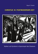 Ebook Christus in postmoderner Zeit di Klaus P. Fischer edito da Books on Demand