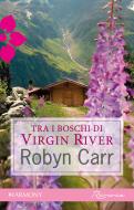 Ebook Tra i boschi di Virgin River di Robyn Carr edito da HarperCollins Italia