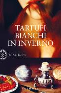 Ebook Tartufi bianchi in inverno di Kelby N. M. edito da Frassinelli